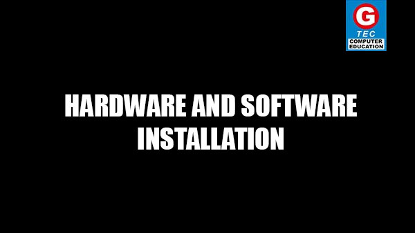 HARDWARE AND SOFTWARE INSTALLATION