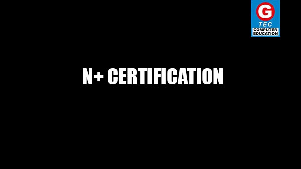 N+ CERTIFICATION COURSE